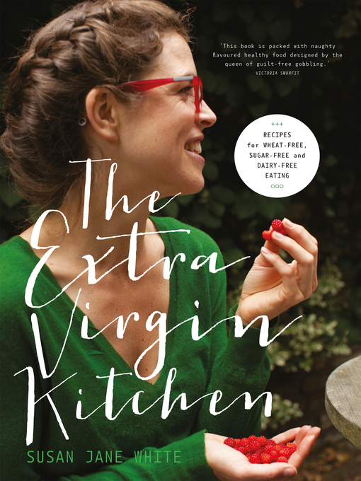 Title details for The Extra Virgin Kitchen – the No.1 Bestseller by Susan Jane White - Available